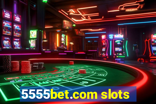 5555bet.com slots